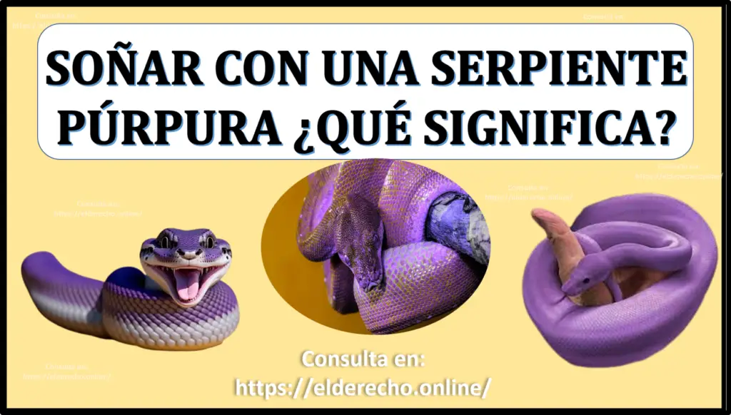 Soñar Con Una Serpiente Púrpura Qué Significa Este Sueño El Derecho