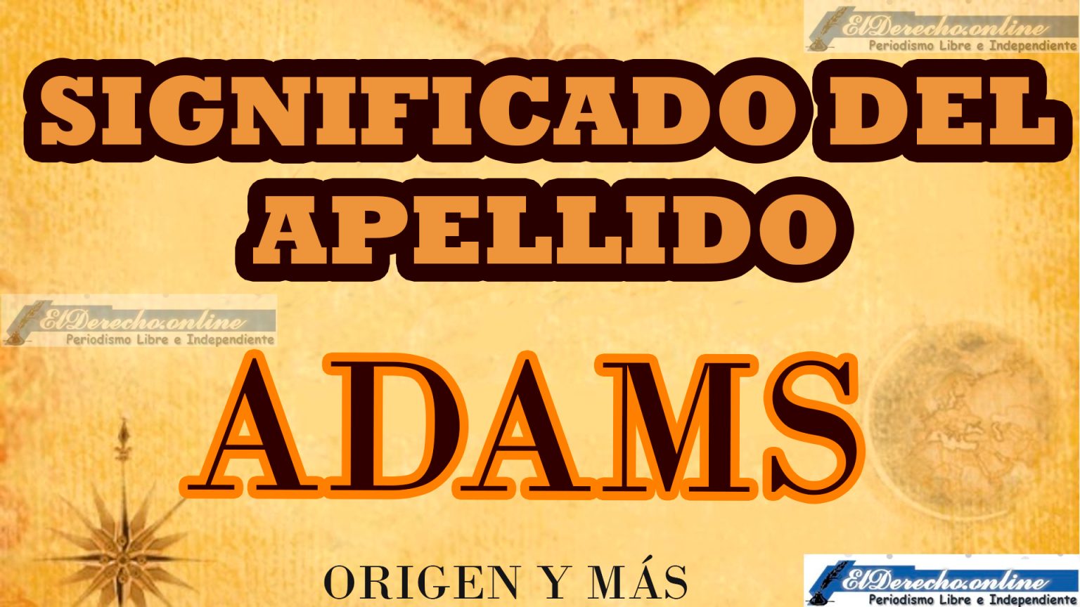 Significado Del Apellido Adams Origen Y M S El Derecho Online