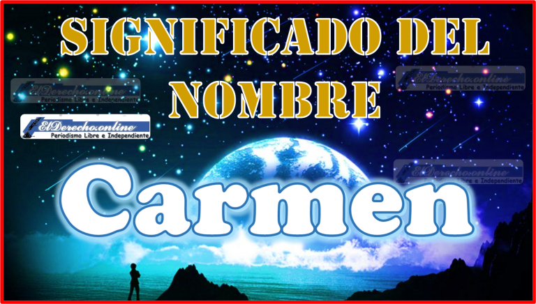 Significado Del Nombre Carmen Su Origen Y Más El Derecho Online2024