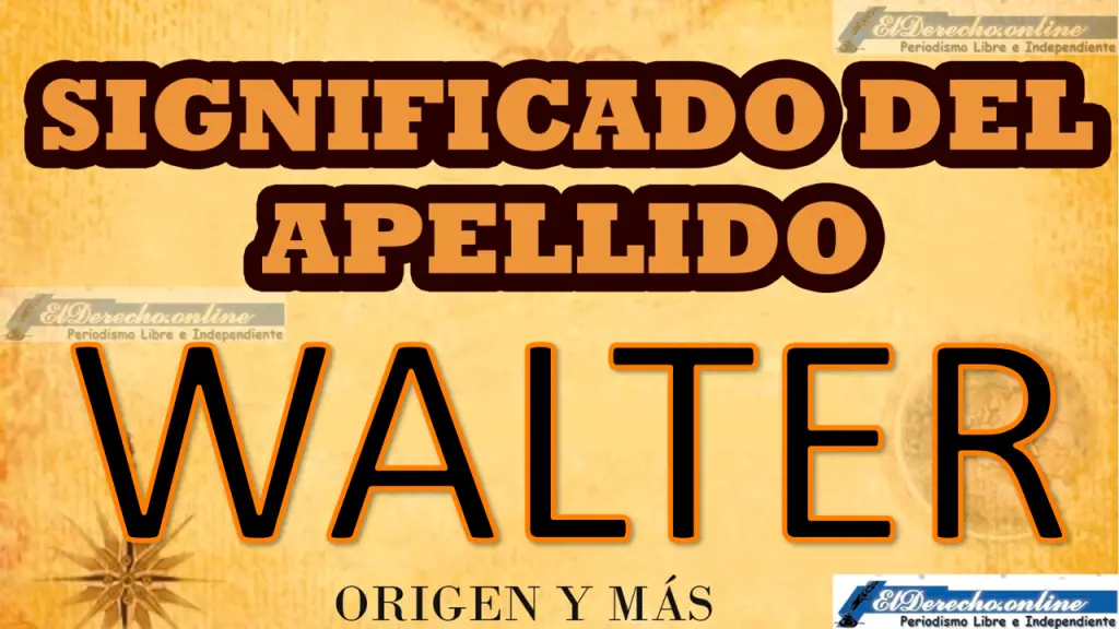 Significado Del Apellido Walter Origen Y Más El Derecho Online2025