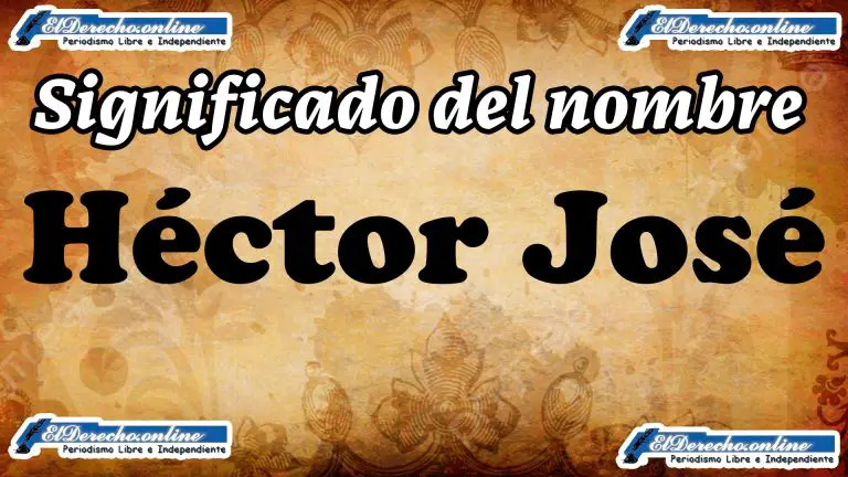 Significado Del Nombre Héctor José Su Origen Y Más El Derecho Online