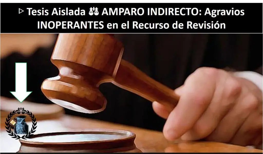tesis-aislada-amparo-indireto-agravios-inoperantes-en-el-recurso-de-revision