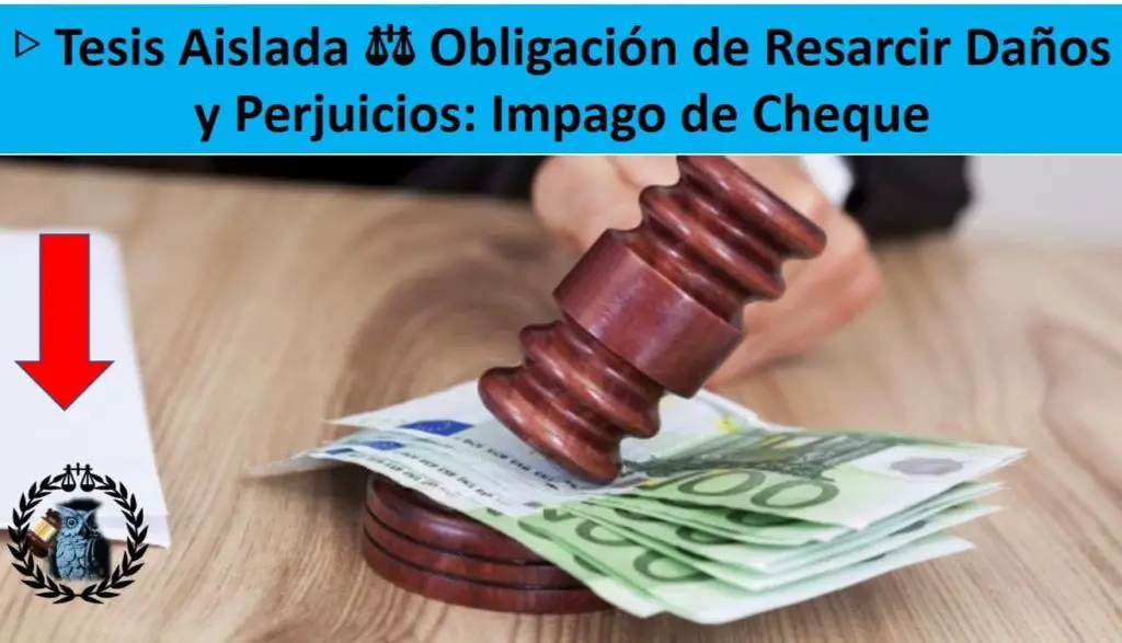 tesis-aislada-obligacion-de-resarcir-danos-y-perjuicios-por-impago-de-cheque
