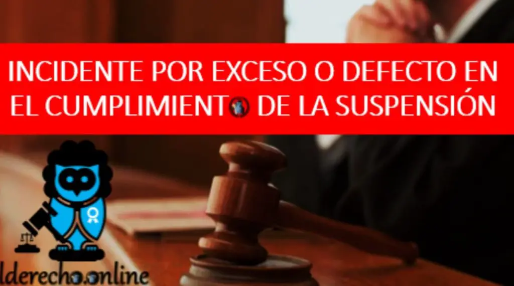 incidente por exceso o defecto en el cumplimiento de la suspensión