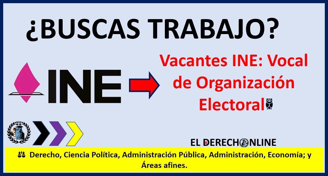 ▷ Vacantes INE: Vocal de Organización Electoral 2020 » 2021 El Derecho Online 🥇 vacantes ine spen