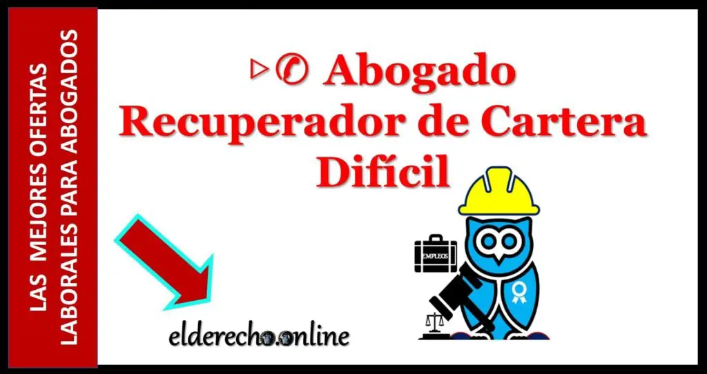 abogado recuperacion de cartera trabajo campeche