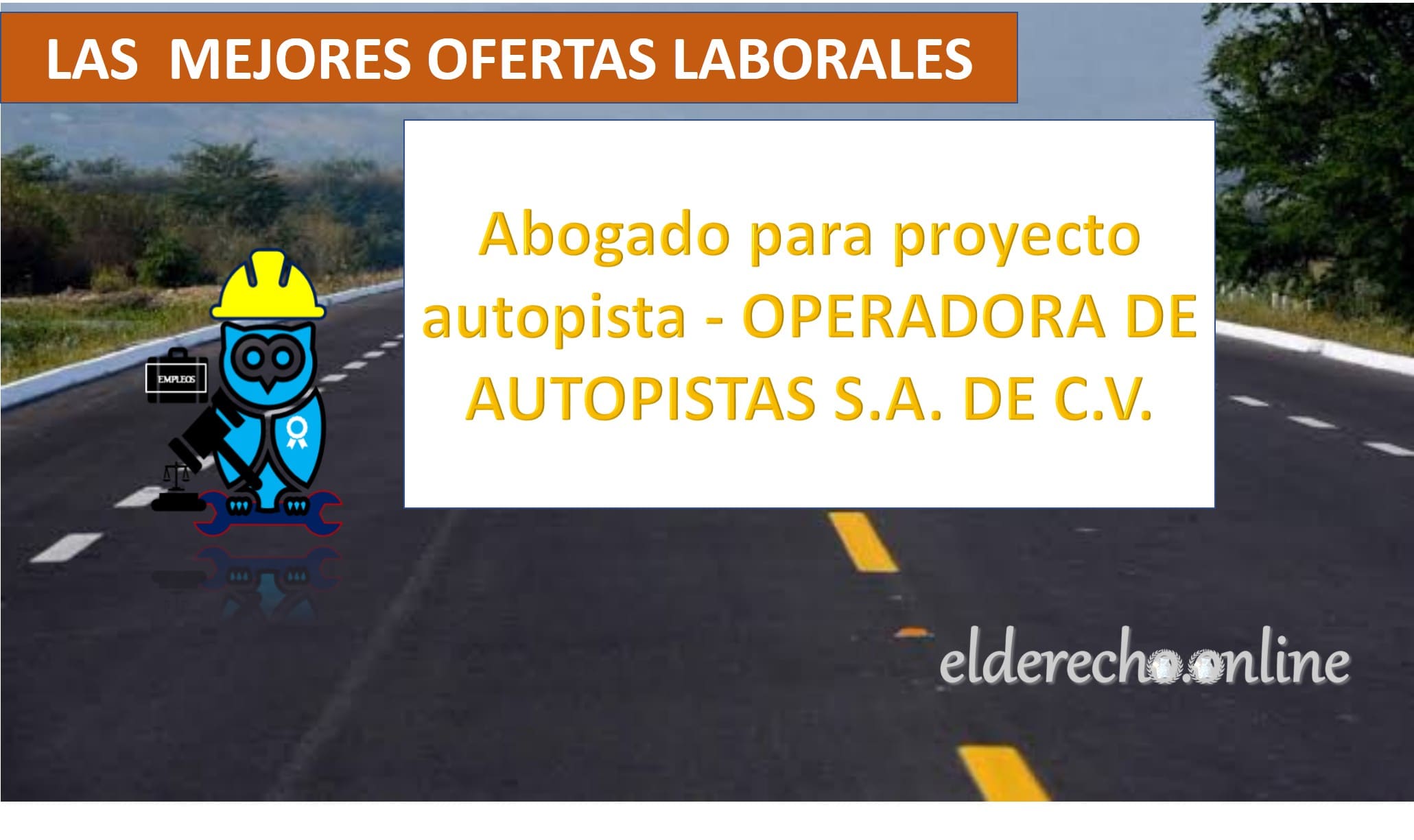▷ Abogado para Proyecto Autopista - OPERADORA DE AUTOPISTAS S.A. DE C.V. » 2020 El Derecho Online 🥇 empleos para abogados en ciudad de mexico