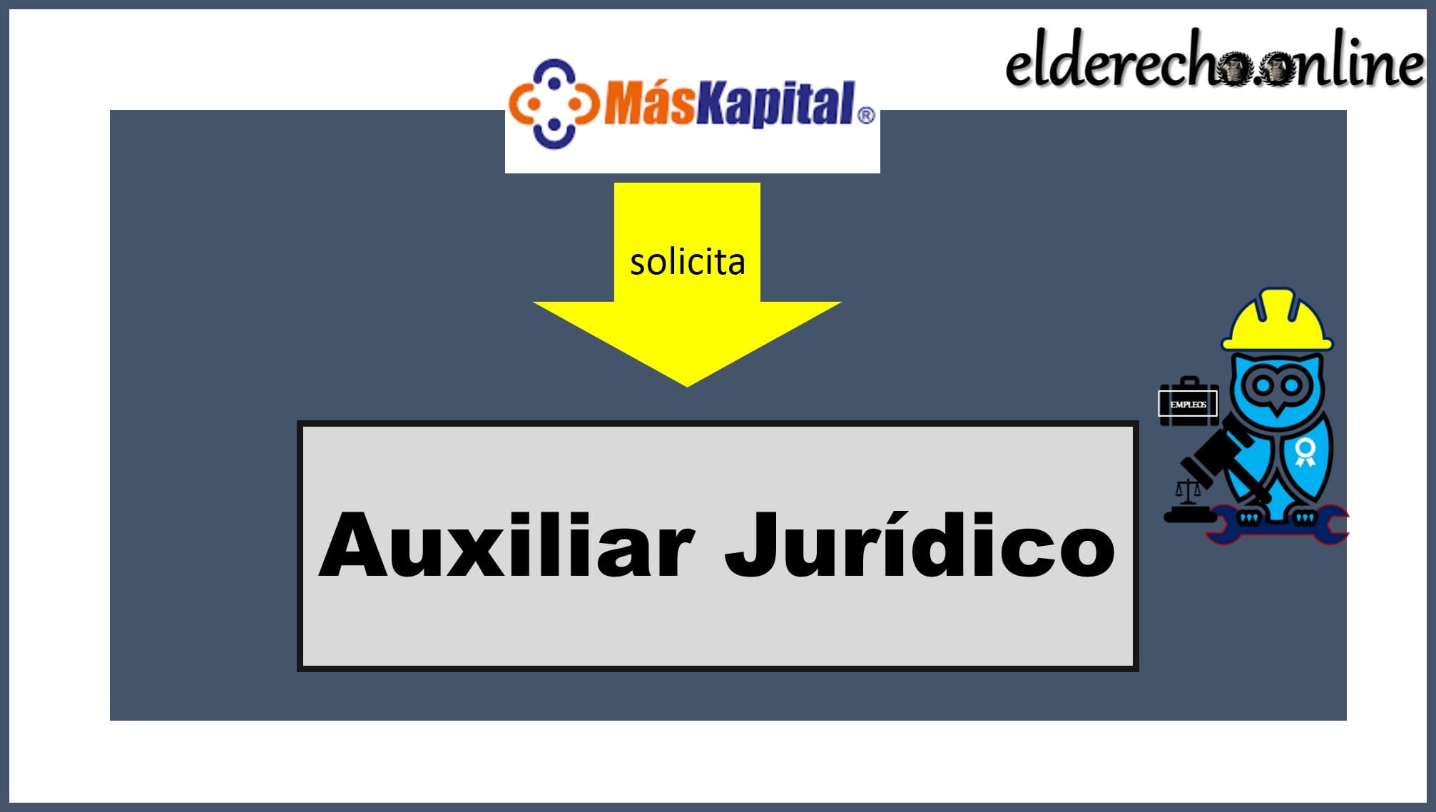 ▷ Auxiliar Jurídico - MÁSKAPITAL » 2021 El Derecho Online 🥇 bolsa de trabajo para abogados en oaxaca
