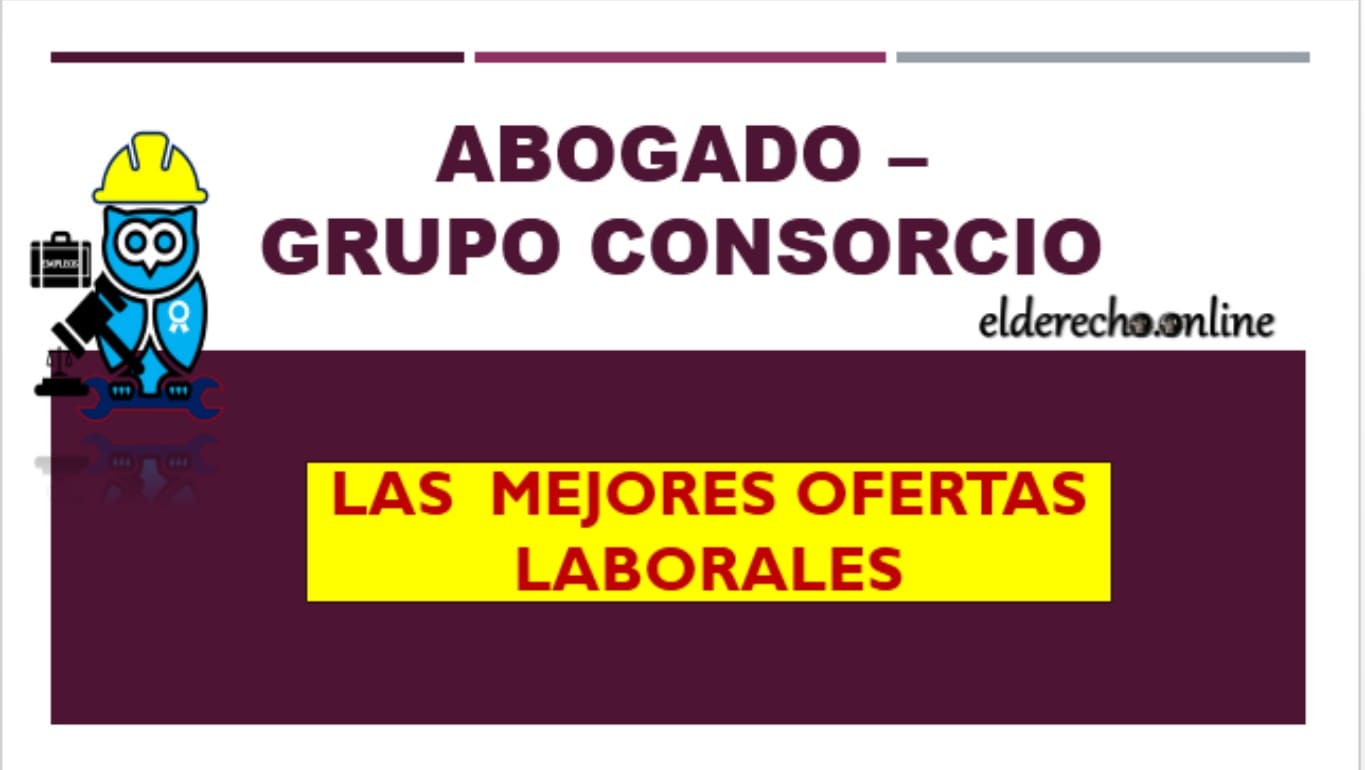 ▷ Abogado - GRUPO CONSORCIO en CDMX » 2021 El Derecho Online 🥇 empleos para abogados en cdmx benito juarez