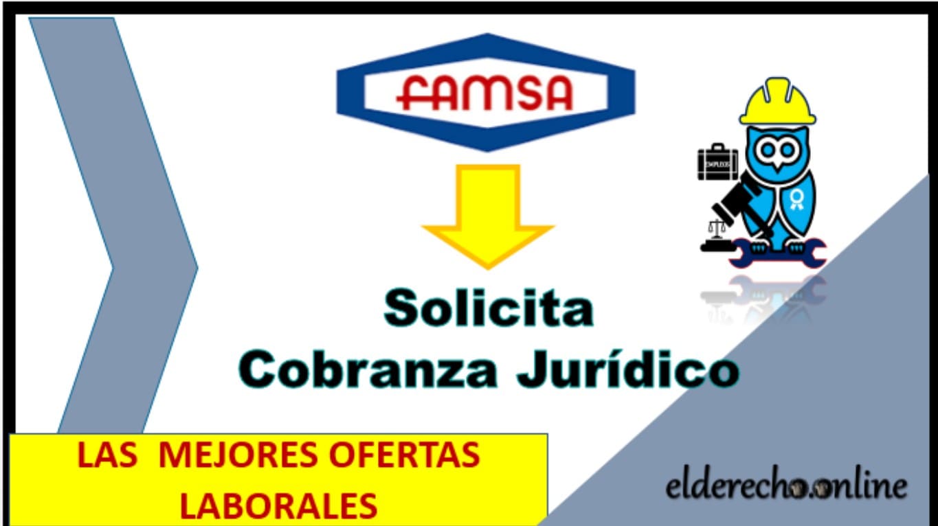 ▷ Cobranza Jurídico - FAMSA en Tamaulipas » 2021 El Derecho Online 🥇 empleos para abogados en tamaulipas nuevo laredo