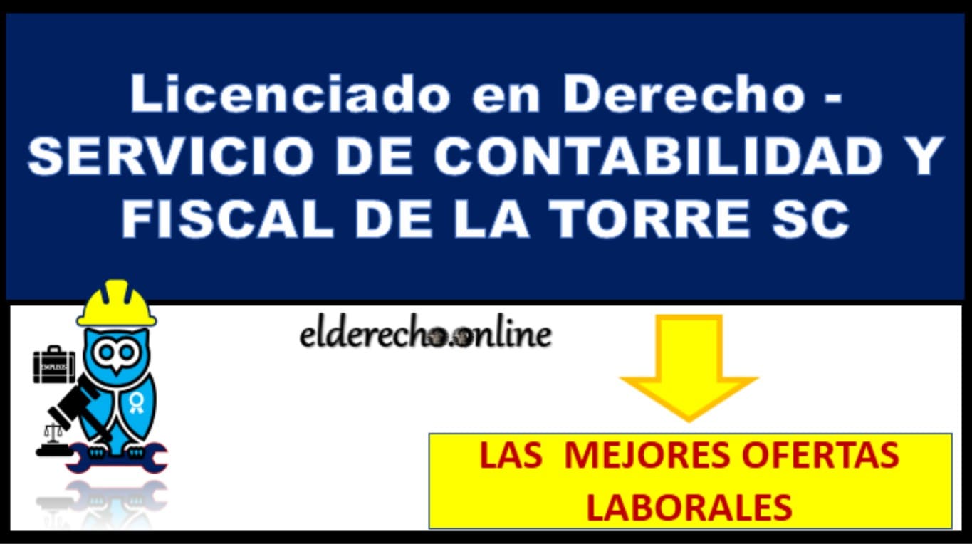 ▷ Licenciado en Derecho - SERVICIO DE CONTABILIDAD Y FISCAL DE LA TORRE SC » 2020 El Derecho Online 🥇 trabajo para licenciado en derecho en aguascalientes
