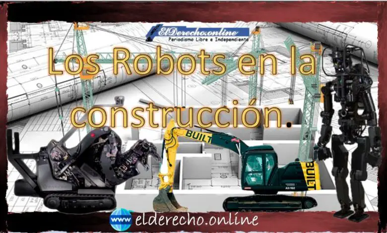 ▷ Los Robots más avanzados del mundo en la construcción. » 2021 El Derecho Online 🥇 Los Robots mas avanzados del mundo en la construccion. 2