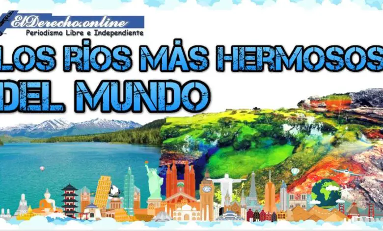 ▷ Los ríos más hermosos del mundo » 2021 El Derecho Online 🥇 Los ríos más hermosos del mundo