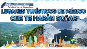 Lugares turísticos de México que te harán soñar