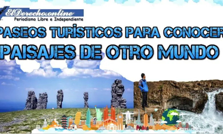 ▷ Paseos turísticos para conocer paisajes de otro mundo » 2021 El Derecho Online 🥇 Paseos turísticos para conocer paisajes de otro mundo