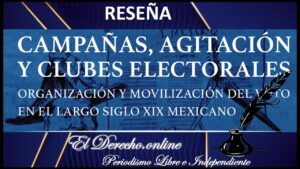 Reseña sobre el libro Campañas, Agitación y Clubes Electorales: Organización y Movilización del voto en el largo siglo XIX mexicano