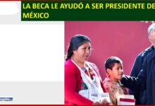 La beca le ayudó a ser presidente de México: AMLO