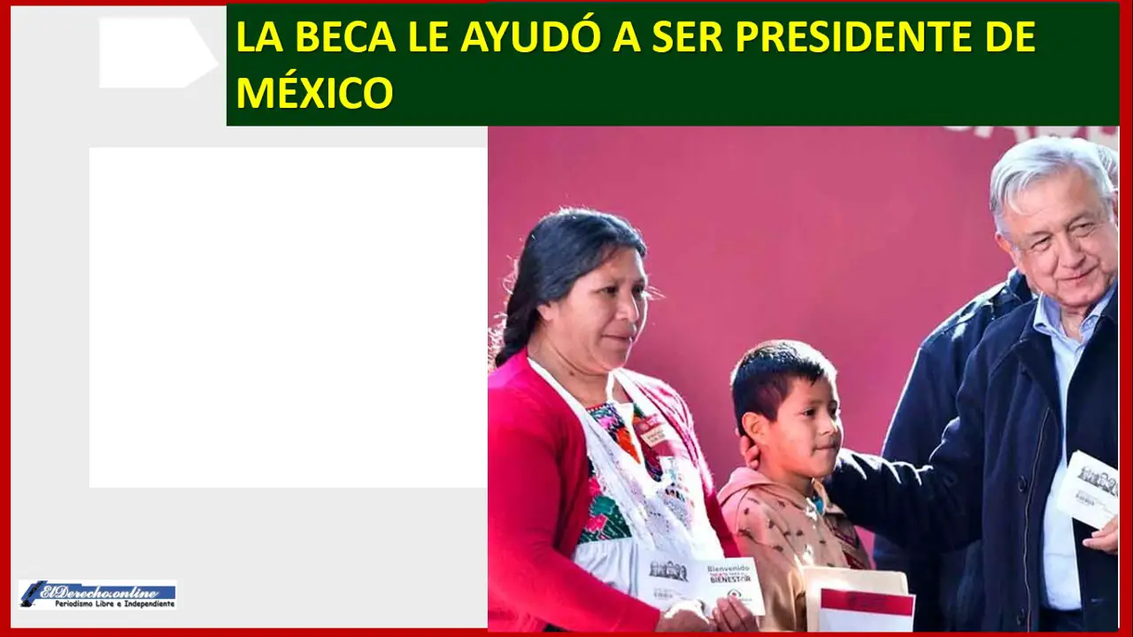La beca le ayudó a ser presidente de México: AMLO