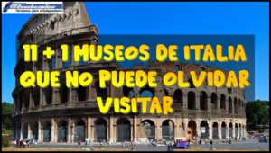 11 + 1 museos de Italia que no puede olvidar visitar
