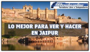 Lo mejor para ver y hacer en Jaipur