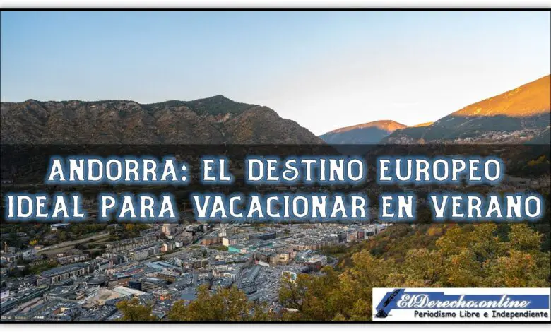 ▷ Andorra: el destino europeo ideal para vacacionar en verano » 2021 El Derecho Online 🥇 Andorra: el destino europeo ideal para vacacionar en verano