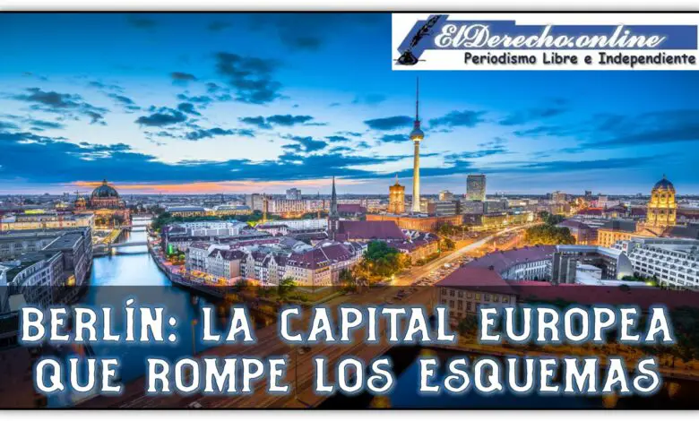 ▷ Berlín: la capital europea que rompe los esquemas » 2021 El Derecho Online 🥇 Berlín: la capital europea que rompe los esquemas