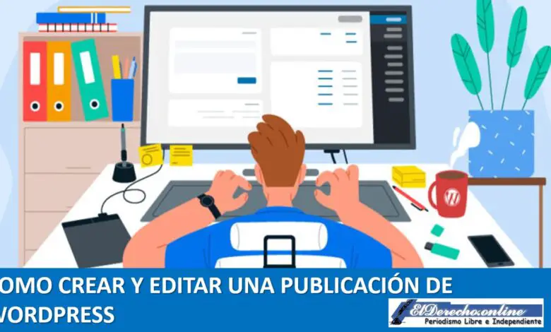▷ Como crear y editar una publicación de WordPress 2021-2022 » 2021 El Derecho Online 🥇 cómo se puede crear mejor una publicación de WordPress y editarla después