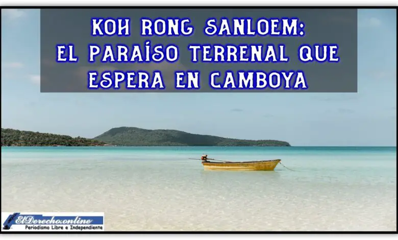 ▷ Koh Rong Sanloem: el paraíso terrenal que espera en Camboya » 2021 El Derecho Online 🥇 Koh Rong Sanloem: el paraíso terrenal que espera en Camboya