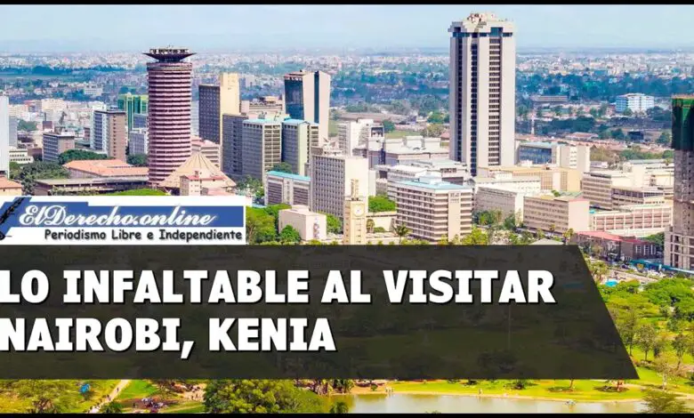 Lo infaltable al visitar Nairobi, Kenia