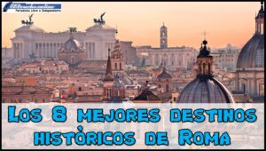 los-8-mejores-destinos-historicos-de-roma