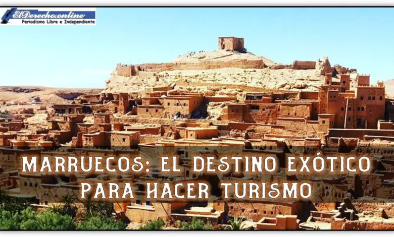 Marruecos: el destino exótico para hacer turismo