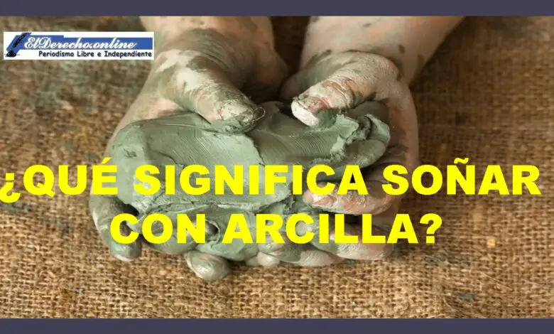 ▷ ¿Qué significa soñar con arcilla? » 2021 El Derecho Online 🥇 que-significa-sonar-con-arcilla