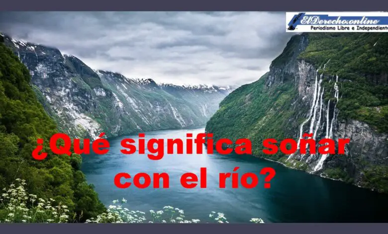 ▷ ¿Qué significa soñar con el río? » 2021 El Derecho Online 🥇 que-significa-sonar-con-el-rio