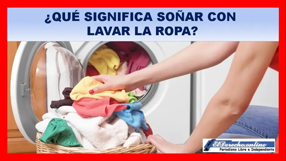 ▷ Significa Soñar Con Lavar La Ropa? 🥇 El Derecho Online