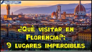 ¿Qué visitar en Florencia?: 9 lugares imperdibles