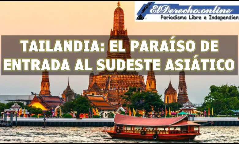 ▷ Tailandia: el paraíso de entrada al Sudeste Asiático » 2021 El Derecho Online 🥇 Tailandia: el paraíso de entrada al Sudeste Asiático