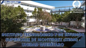 Instituto Tecnológico y de Estudios Superiores de Monterrey (ITESM) - Unidad Querétaro.