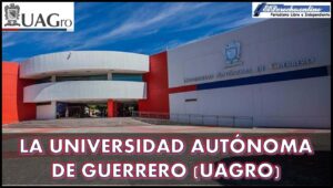La Universidad Autónoma de Guerrero (UAGRO)