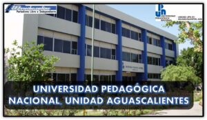 Universidad Pedagógica Nacional, unidad Aguascalientes 