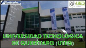 Universidad Tecnológica de Querétaro (UTEQ)