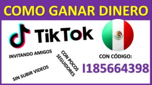 Como GANAR DINERO en Tiktok invitando amigos, sin subir videos, con código de invitación 2021 México