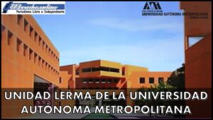 Unidad Lerma de la Universidad Autónoma Metropolitana