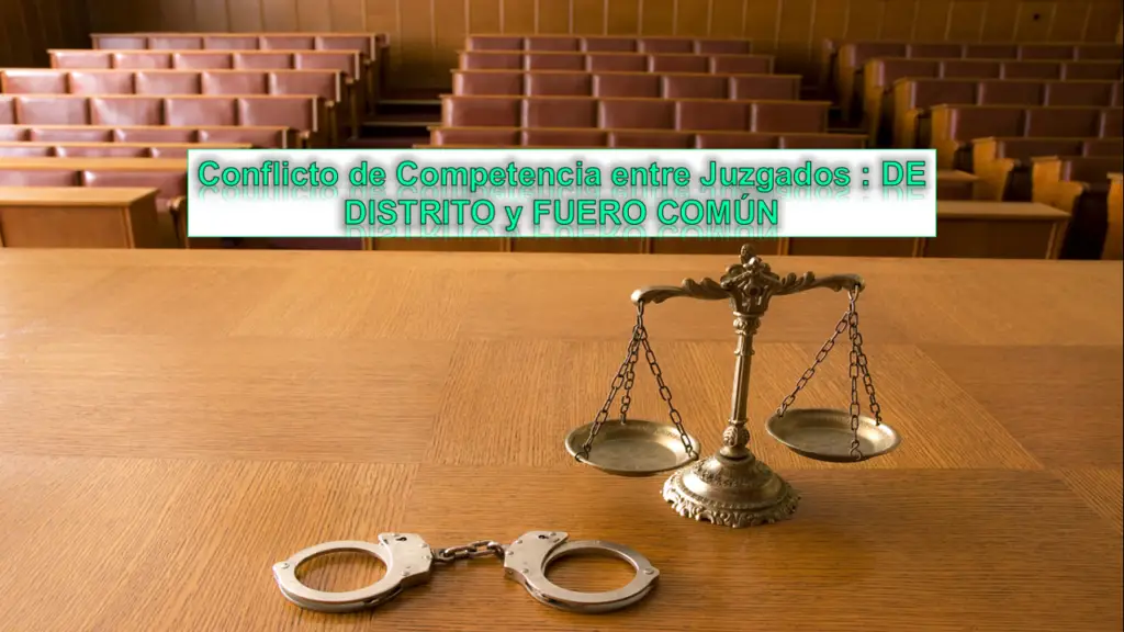conflicto-de-competencia-entre-juzgados-de-distrito-y-fuero-comun-2-1