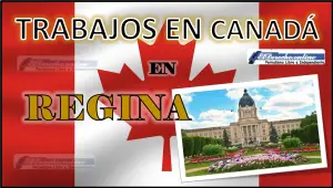 Trabajos en Regina Canadá 2023 -2024
