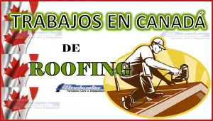Trabajo en Canadá de Roofing 2023 - 2024