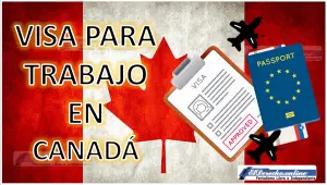 Visa para trabajo en Canadá 2023 - 2024