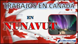 Trabajos en Nunavut Canadá 2023 - 2024