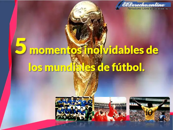 5 momentos inolvidables de los mundiales de fútbol