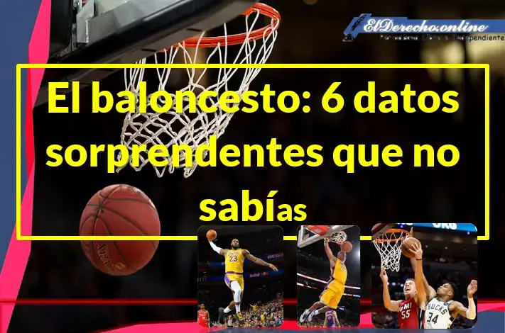 ▷▷ El Baloncesto: 6 Datos Sorprendentes Que No Sabías ? El Derecho  Online【2023 】