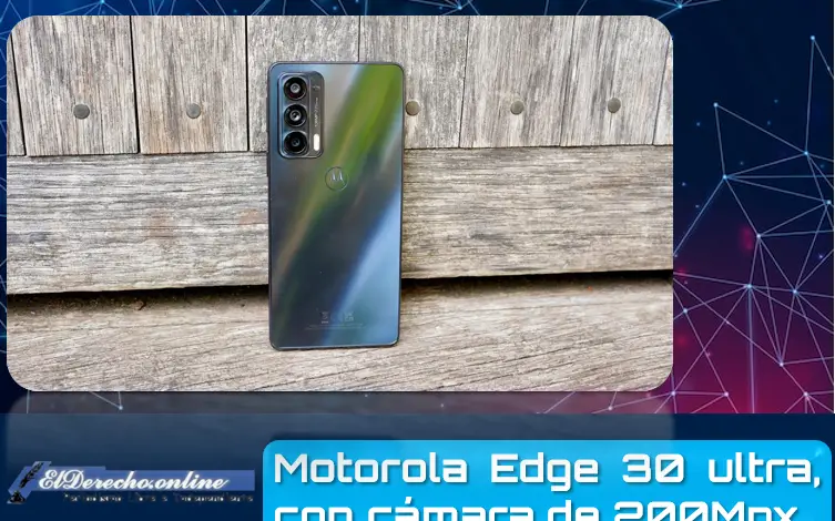 ▷ Motorola Edge 30 Ultra, con cámara de 200MP, será introducido en julio » 2022 El Derecho Online 🥇 Motorola Edge 30 Ultra, con cámara de 200MP, será introducido en julio
